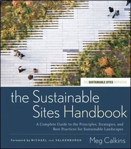 Sustainable Sites Handbook A Complete Guide to the Principles, Strategies, and Best Practices for Sustainable Landscapes  9780470643556 Front Cover