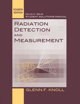 Student Solutions Manual to Accompany Radiation Detection and Measurement, 4e 4th 9780470649725 Front Cover