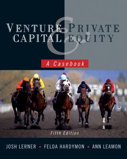 Venture Capital and Private Equity A Casebook 5th 9780470650912 Front Cover