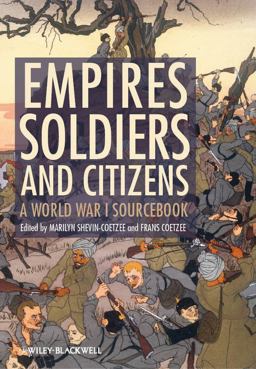 Empires, Soldiers, and Citizens A World War I Sourcebook 2nd 9780470655825 Front Cover