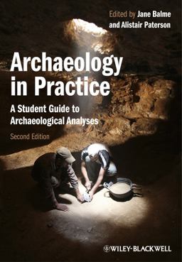 Archaeology in Practice A Student Guide to Archaeological Analyses 2nd 9780470657164 Front Cover