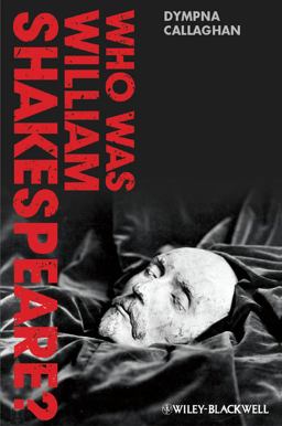 Who Was William Shakespeare? An Introduction to the Life and Works  9780470658475 Front Cover
