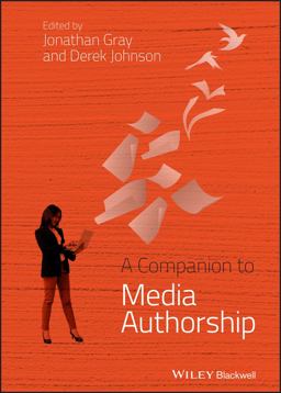 A Companion to Media Authorship A Companion to Media Authorship