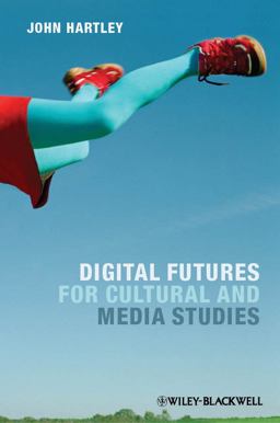 Digital Futures for Cultural and Media Studies  9780470671016 Front Cover