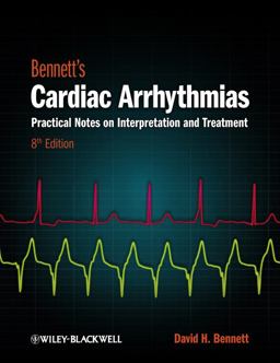 Bennett's Cardiac Arrhythmias Practical Notes on Interpretation and Treatment 8th 9780470674932 Front Cover
