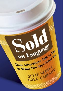 Sold on Language How Advertisers Talk to You and What This Says about You  9780470683095 Front Cover