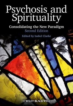 Psychosis and Spirituality Consolidating the New Paradigm 2nd 9780470683477 Front Cover