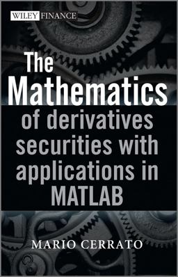 Mathematics of Derivatives Securities with Applications in MATLAB  9780470683699 Front Cover