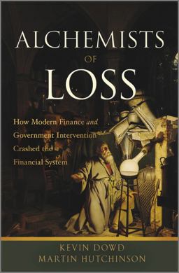 Alchemists of Loss How Modern Finance and Government Intervention Crashed the Financial System  9780470689158 Front Cover