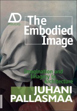 Embodied Image Imagination and Imagery in Architecture  9780470711903 Front Cover