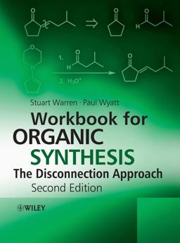 Workbook for Organic Synthesis: the Disconnection Approach 2nd 9780470712269 Front Cover