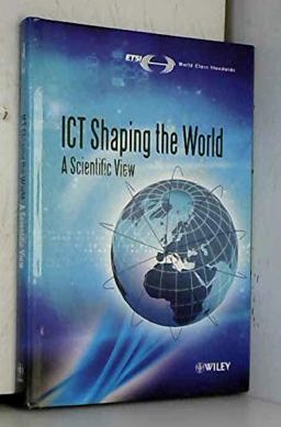 ICT Shaping the World - A Scientific View