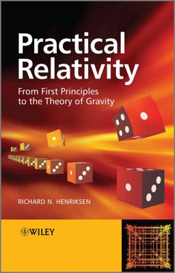 Practical Relativity From First Principles to the Theory of Gravity  9780470741412 Front Cover