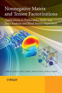 Nonnegative Matrix and Tensor Factorizations Applications to Exploratory Multi-Way Data Analysis and Blind Source Separation  9780470746660 Front Cover