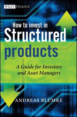 How to Invest in Structured Products A Guide for Investors and Asset Managers  9780470746790 Front Cover