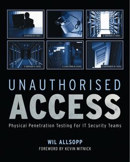 Unauthorised Access Physical Penetration Testing for IT Security Teams  9780470747612 Front Cover