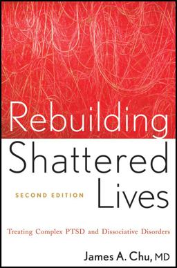 Rebuilding Shattered Lives Treating Complex PTSD and Dissociative Disorders 2nd 9780470768747 Front Cover