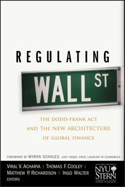Regulating Wall Street The Dodd-Frank Act and the New Architecture of Global Finance  9780470768778 Front Cover