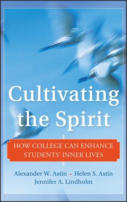 Cultivating the Spirit How College Can Enhance Students' Inner Lives  9780470769331 Front Cover