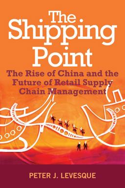 Shipping Point The Rise of China and the Future of Retail Supply Chain Management  9780470824535 Front Cover