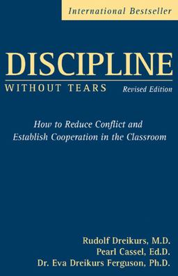 Discipline Without Tears How to Reduce Conflict and Establish Cooperation in the Classroom  9780470835081 Front Cover