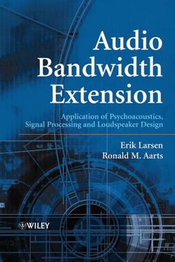 Audio Bandwidth Extension Application of Psychoacoustics, Signal Processing and Loudspeaker Design  9780470858646 Front Cover