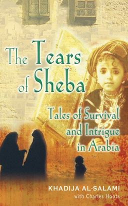 Tears of Sheba Tales of Survival and Intrigue in Arabia  9780470867259 Front Cover