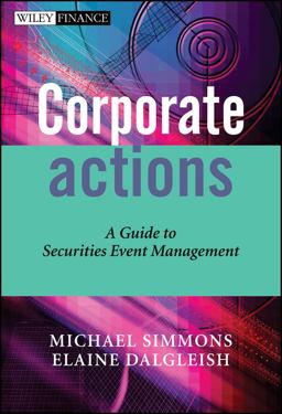 Corporate Actions A Guide to Securities Event Management  9780470870662 Front Cover
