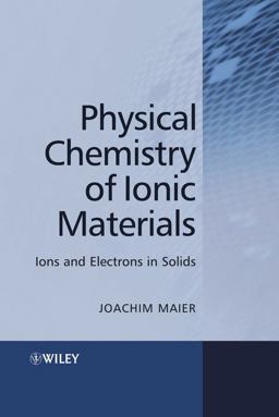 Physical Chemistry of Ionic Materials Ions and Electrons in Solids  9780470870761 Front Cover