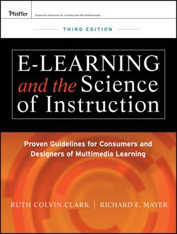 E-Learning and the Science of Instruction Proven Guidelines for Consumers and Designers of Multimedia Learning 3rd 9780470874301 Front Cover