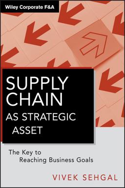 Supply Chain As Strategic Asset The Key to Reaching Business Goals  9780470874776 Front Cover