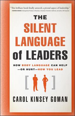 Silent Language of Leaders How Body Language Can Help--Or Hurt--How You Lead  9780470876367 Front Cover