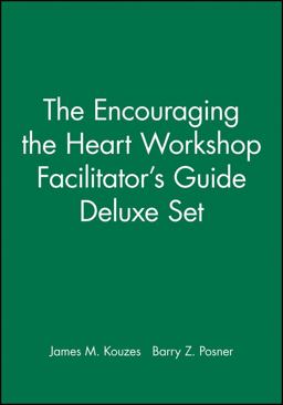 The Encouraging the Heart Workshop Facilitator's Guide
