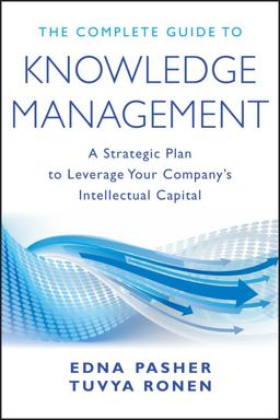Complete Guide to Knowledge Management A Strategic Plan to Leverage Your Company's Intellectual Capital  9780470881293 Front Cover