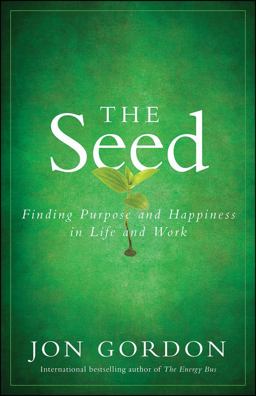 Seed Finding Purpose and Happiness in Life and Work  9780470888568 Front Cover