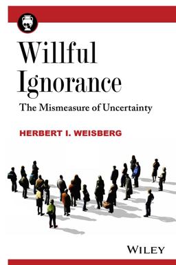 Willful Ignorance The Mismeasure of Uncertainty  9780470890448 Front Cover