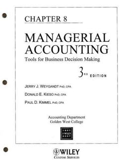 (WCS)Managerial Accounting: Tools for Business Decision-Making, Third edition Chapter 8 for Golden West College
