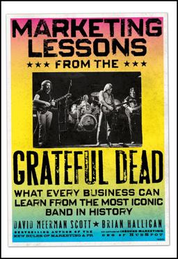 Marketing Lessons from the Grateful Dead What Every Business Can Learn from the Most Iconic Band in History  9780470900529 Front Cover