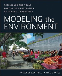 Modeling the Environment Techniques and Tools for the 3D Illustration of Dynamic Landscapes  9780470902943 Front Cover
