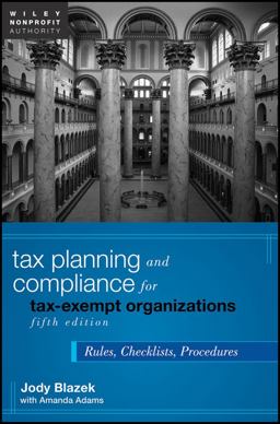 Tax Planning and Compliance for Tax-Exempt Organizations Rules, Checklists, Procedures 5th 9780470903445 Front Cover