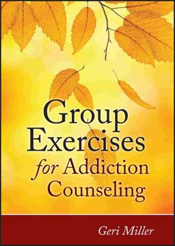 Group Exercises for Addiction Counseling  9780470903957 Front Cover