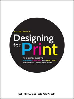 Designing for Print An in-Depth Guide to Planning, Creating, and Producing Successful Design Projects 2nd 9780470905975 Front Cover