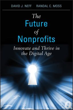 Future of Nonprofits Innovate and Thrive in the Digital Age  9780470913352 Front Cover