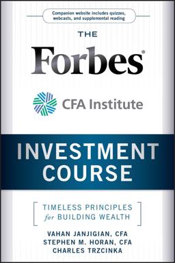 Forbes / CFA Institute Investment Course Timeless Principles for Building Wealth  9780470919651 Front Cover