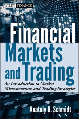 Financial Markets and Trading An Introduction to Market Microstructure and Trading Strategies  9780470924129 Front Cover