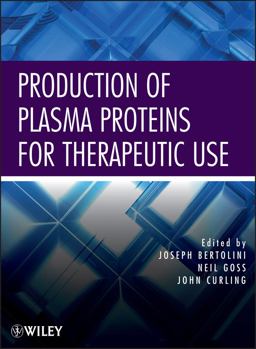 Production of Plasma Proteins for Therapeutic Use  9780470924310 Front Cover