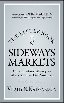 Little Book of Sideways Markets How to Make Money in Markets That Go Nowhere  9780470932933 Front Cover