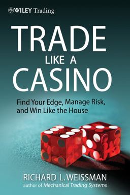 Trade Like a Casino Find Your Edge, Manage Risk, and Win Like the House  9780470933091 Front Cover