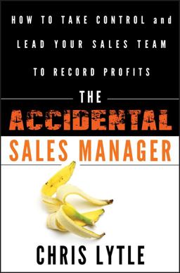 Accidental Sales Manager How to Take Control and Lead Your Sales Team to Record Profits  9780470941645 Front Cover