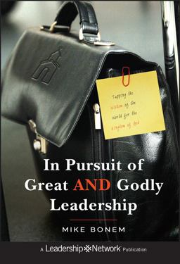 In Pursuit of Great and Godly Leadership Tapping the Wisdom of the World for the Kingdom of God  9780470947425 Front Cover